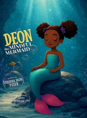 Deon the Mindful Mermaid by Tyler, Yolonda Deon