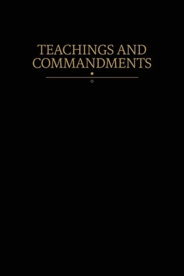 Teachings and Commandments: Modern Covenants, Book One by Restoration Scriptures Foundation