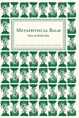 Metaphysical Balm: Poems by Michèle Betty by Betty, Michèle