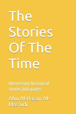 The Stories Of The Time: Interesting historical stories,160 pages by Hemadi Assl, Ayoub