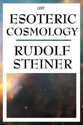 An Esoteric Cosmology by Steiner, Rudolf