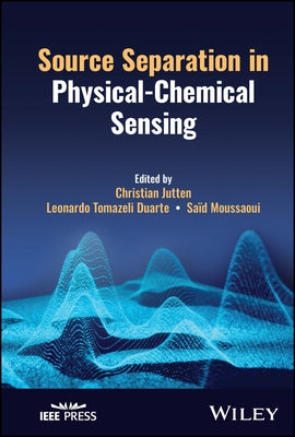 Source Separation in Physical-Chemical Sensing by Jutten, Christian