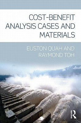 Cost-Benefit Analysis: Cases and Materials by Quah, Euston