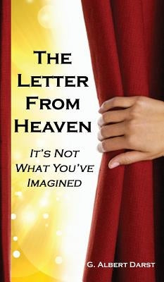 The Letter from Heaven: It's Not What You've Imagined by Darst, G. Albert