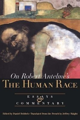 On Robert Antelme's the Human Race: Essays and Commentary by Dobbels, Daniel