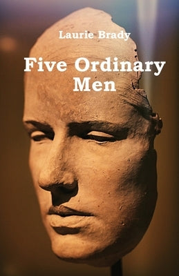 Five Ordinary Men by Brady, Laurie