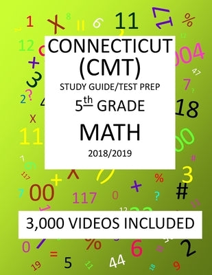 5th Grade CONNECTICUT CMT, 2019 MATH, Test Prep: : 5th Grade CONNECTICUT MASTERY TEST 2019 MATH Test Prep/Study Guide by Shannon, Mark