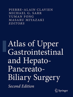 Atlas of Upper Gastrointestinal and Hepato-Pancreato-Biliary Surgery by Clavien, Pierre-Alain