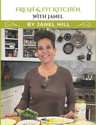 Fresh & Fit Kitchen with Janel by Hill, Janel