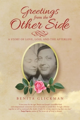 Greetings from the Other Side: A Story of Love, Loss, and the Afterlife by Glickman, Benita