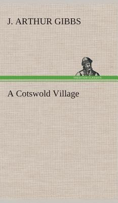 A Cotswold Village by Gibbs, J. Arthur