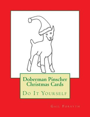 Doberman Pinscher Christmas Cards: Do It Yourself by Forsyth, Gail