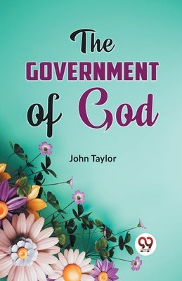 The Government of God by Taylor John