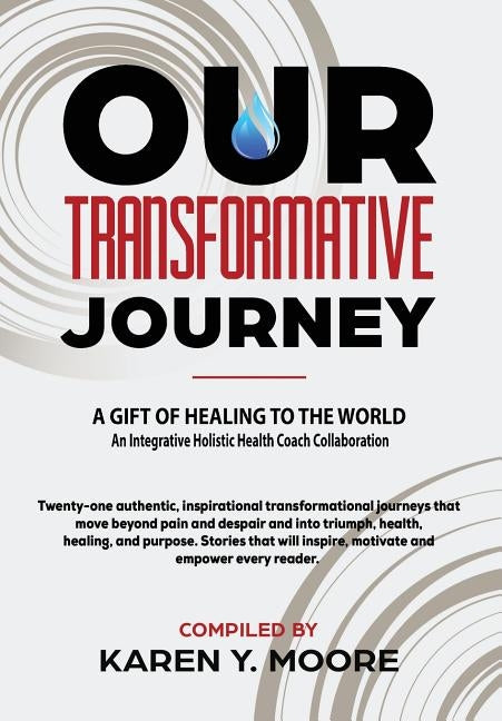 Our Transformative Journey - A Gift of Healing to The World by Moore, Karen y.
