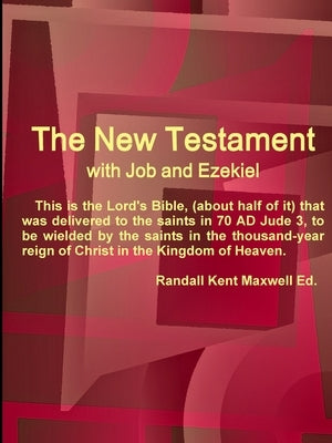 The New Testament With Job and Ezekiel by Maxwell, Randall Kent