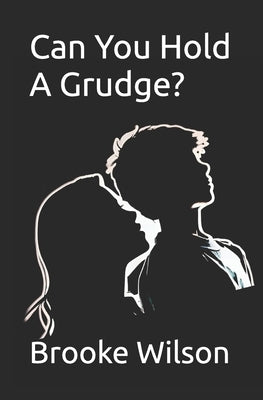 Can You Hold A Grudge? by Wilson, Brooke
