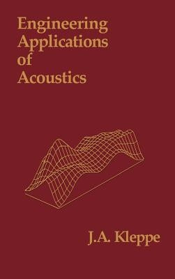 Engineering Applications of Acoustics by Kleppe, John a.