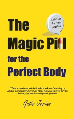 The Magic Pill For The Perfect Body by Jerins, Gatis
