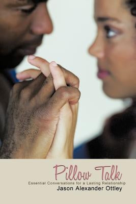 Pillow Talk: The Conversation You've Waited So Long to Have by Ottley, Jason Alexander