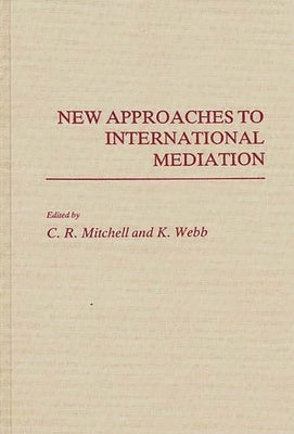 New Approaches to International Mediation by Mitchell, C. R. R(ed