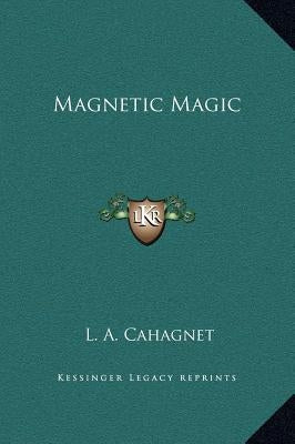 Magnetic Magic by Cahagnet, L. a.