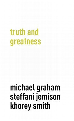 Truth and Greatness by Graham, Michael