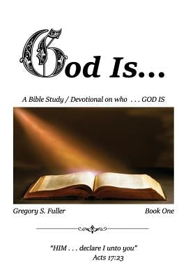 God Is . . . by Fuller, Gregory S.
