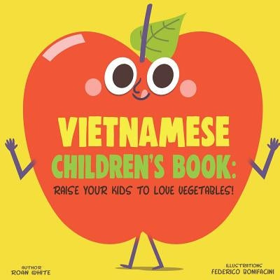 Vietnamese Children's Book: Raise Your Kids to Love Vegetables! by Bonifacini, Federico