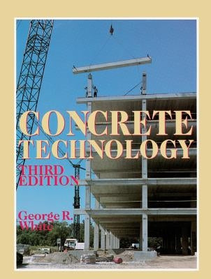 Concrete Technology by White, George R.