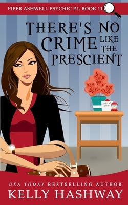 There's No Crime Like the Prescient by Hashway, Kelly
