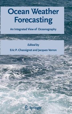 Ocean Weather Forecasting: An Integrated View of Oceanography by Chassignet, Eric P.