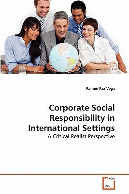 Corporate Social Responsibility in International Settings by Paz-Vega, Ramon