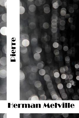 Pierre: (Herman Melville Classics Collection) by Melville, Herman