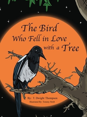 The Bird Who Fell in Love with a Tree, by Thomas Thompson by Thompson, T. Dwight