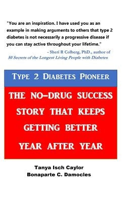 Type 2 Diabetes Pioneer: The No-Drug Success Story that Keeps Getting Better Year After Year by Damocles, Bonaparte C.