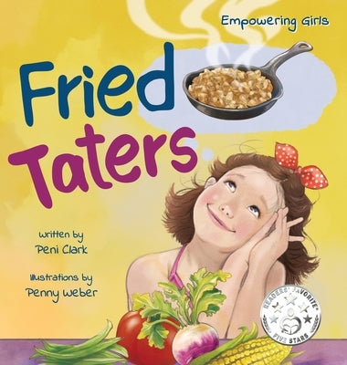Fried Taters: A Southern Inspired Picture Book About Family, Food, and Friendship by Clark, Peni