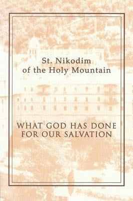 What God Has Done for Our Salvation by Hagiorites, Nikodim
