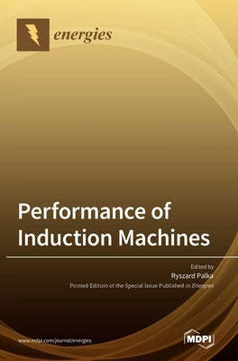 Performance of Induction Machines by Palka, Ryszard