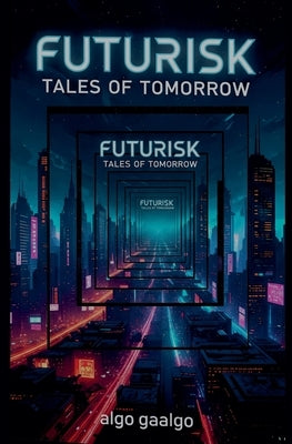 Futurisk: Tales of Tomorrow by Gaalgo, Algo