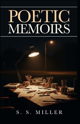 Poetic Memoirs by Miller, S. S.