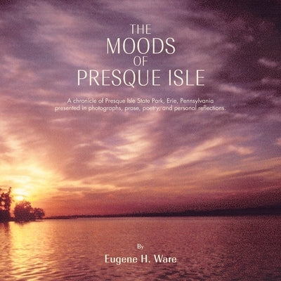 The Moods of Presque Isle by Ware, Eugene H.