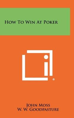 How To Win At Poker by Moss, John