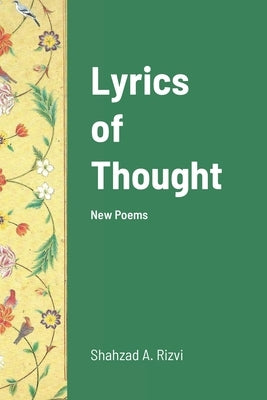 Lyrics of Thought: New Poems by Rizvi, Shahzad A.