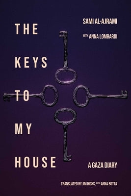 The Keys to My House: A Gaza Diary by Al-Ajrami, Sami
