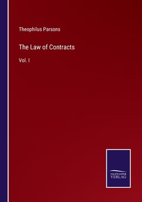 The Law of Contracts: Vol. I by Parsons, Theophilus