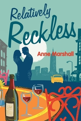 Relatively Reckless by Marshall, Anne