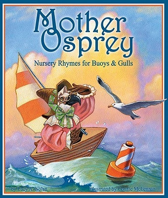 Mother Osprey: Nursery Rhymes for Buoys and Gulls by Nolan, Lucy
