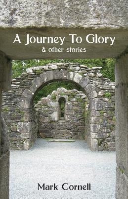 A Journey To Glory by Cornell, Mark