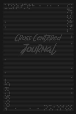 Cross Centered Journal: Inductive Bible Study Journal, Prayer and Reflective Journal by Irons, Matthew
