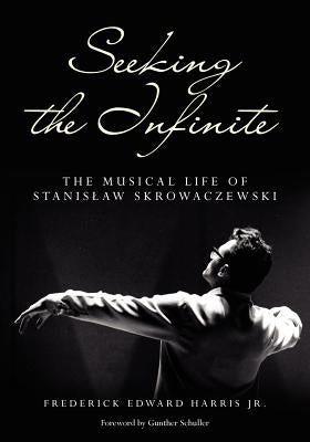 Seeking the Infinite by Harris Jr, Frederick Edward